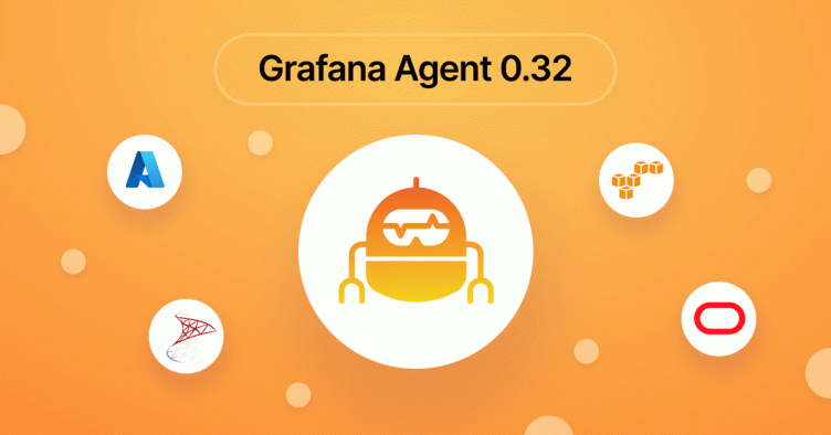 Grafana Agent v0.32 release: New integrations with Oracle, AWS, Microsoft Azure, and more