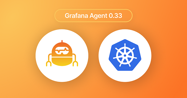 Grafana Agent v0.33 release: reusable pipelines, monitoring Kubernetes pods, and more