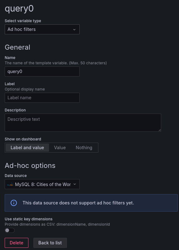 *MySQL doesn’t currently have ad hoc filtering support, so Grafana will let you know this if you try to add that variable to your dashboard.* A screenshot of an ad hoc filter variable.