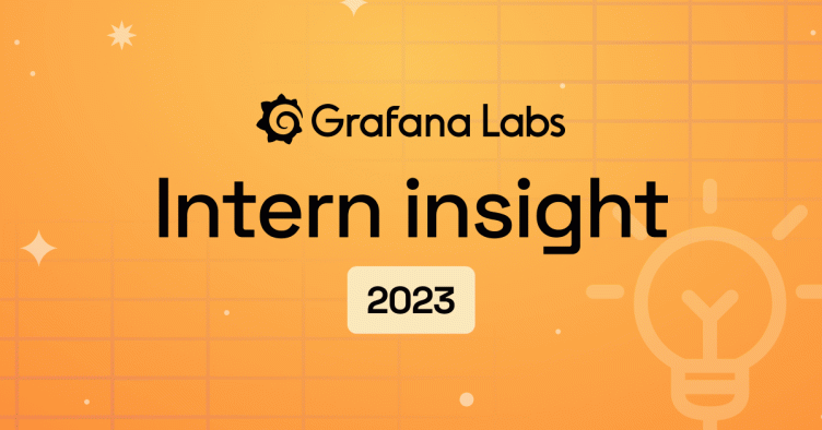 Grafana Labs internships: What it's like to be an engineering intern