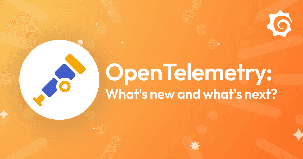 OpenTelemetry and Grafana Labs: What’s new and what’s next